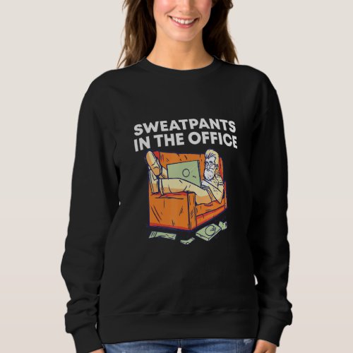 Sweatpants In The Office Work From Home Humor Wfh  Sweatshirt