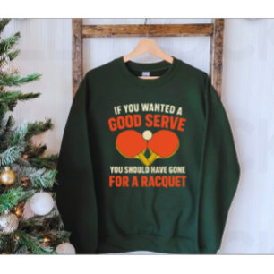 Sweatshirt For Ping Pong Lover Funny Quote