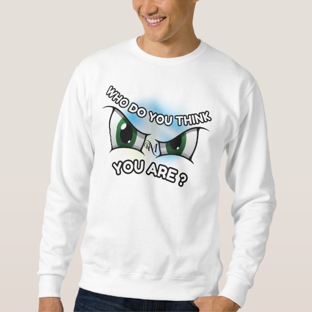 Sweatshirt : Who Do You Think (white) (Front)