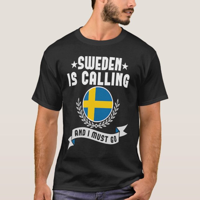 Sweden Is Calling And I Must Go Souvenirs Swedish  T-Shirt (Front)