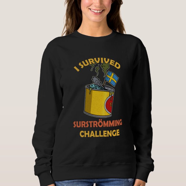 Sweden Swedish fish specialty Surstromming puke fi Sweatshirt (Front)