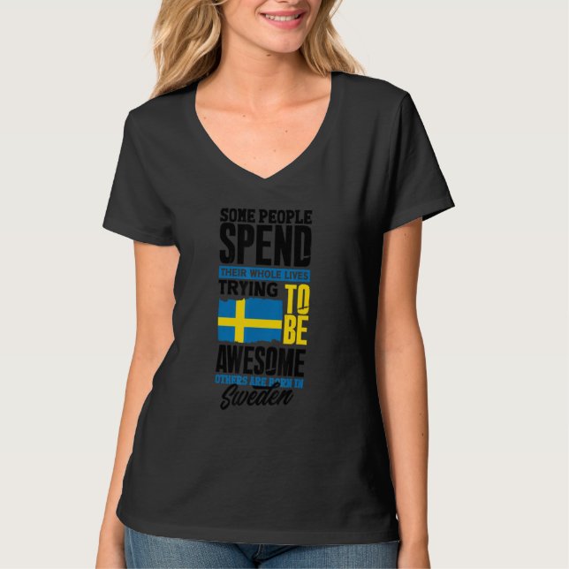 Sweden Swedish Sweden Flag   Quote T-Shirt (Front)