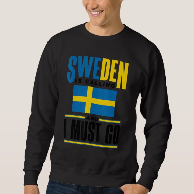 Sweden Swedish Sweden Flag Sweden Is Calling  1 Sweatshirt (Front)