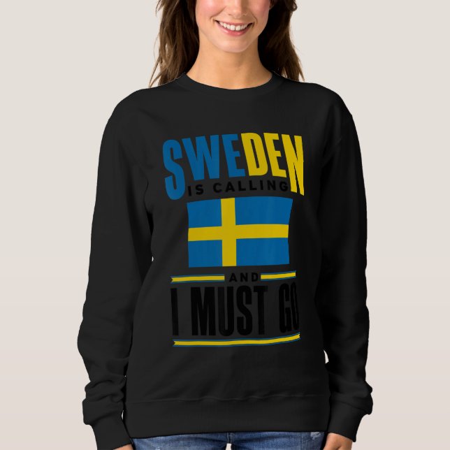 Sweden Swedish Sweden Flag Sweden Is Calling  1 Sweatshirt (Front)