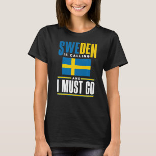 Sweden Swedish Sweden Flag Sweden Is Calling T-Shirt