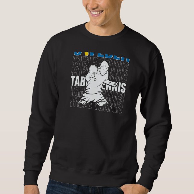 Sweden Table Tennis   Support Swedish Ping Pong Te Sweatshirt (Front)