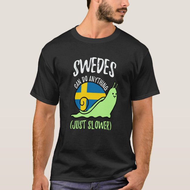 Swedes Can Do Anything Just Slower  Swedish T-Shirt (Front)