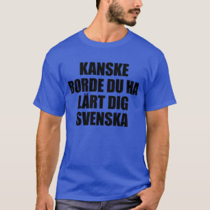 Swedish Chef Maybe You Should Have Learned Swedish T-Shirt