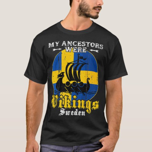 Swedish My Ancestors Were Vikings Sweden Ship Swed T_Shirt