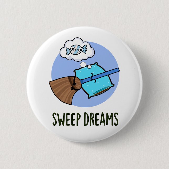 Sweep Dreams Funny Broom Pun  Button (Front)