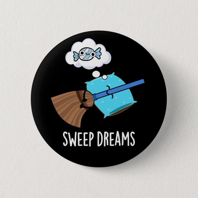 Sweep Dreams Funny Broom Pun Dark BG Button (Front)