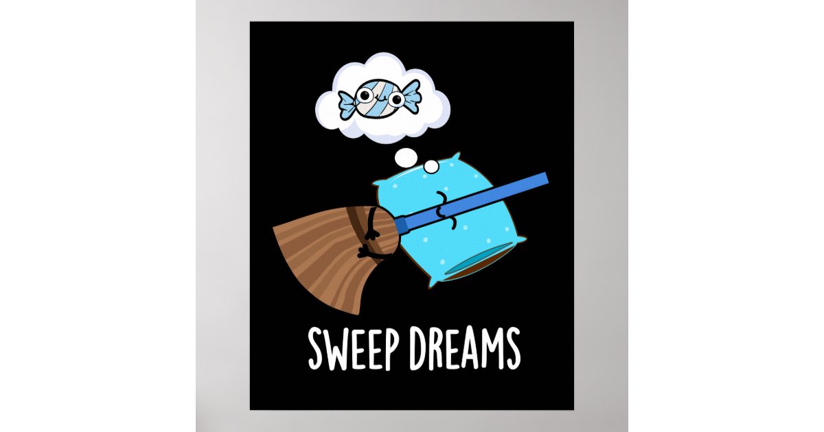 Sweep Dreams Funny Broom Pun Dark BG Poster Zazzle