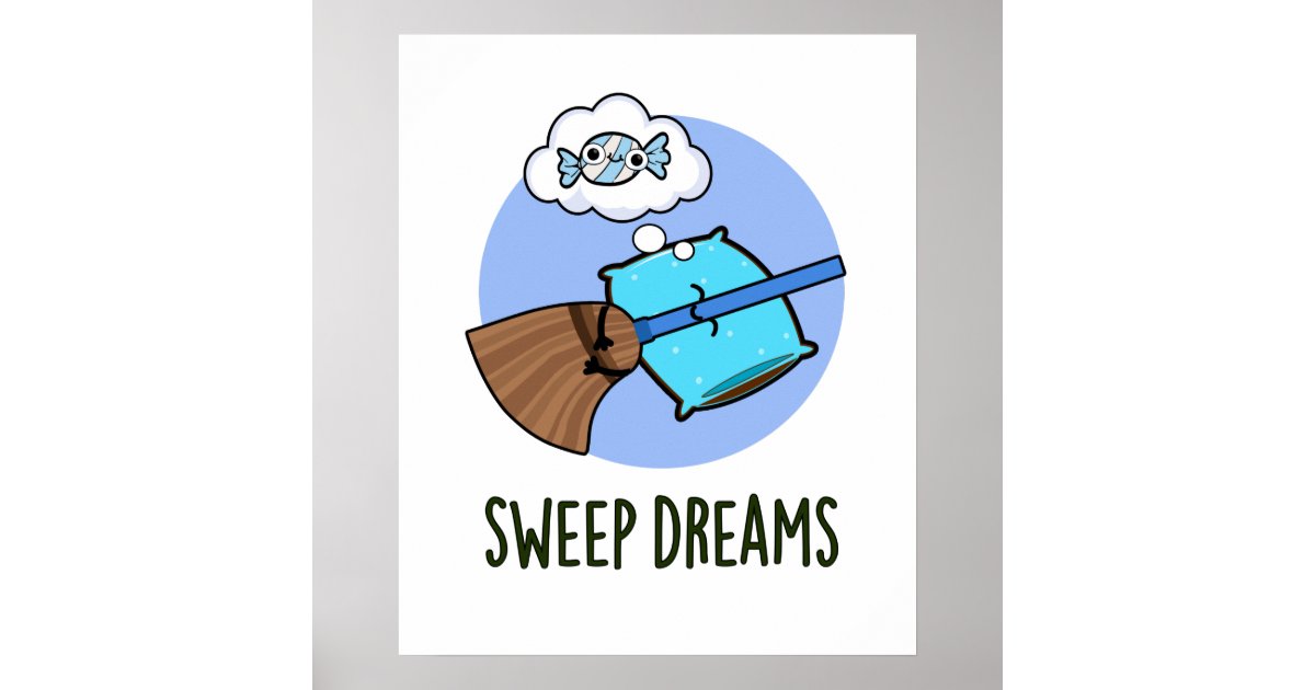 Sweep Dreams Funny Broom Pun Poster Zazzle