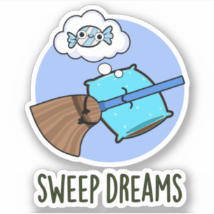 Sweep Dreams Funny Broom Pun Sticker