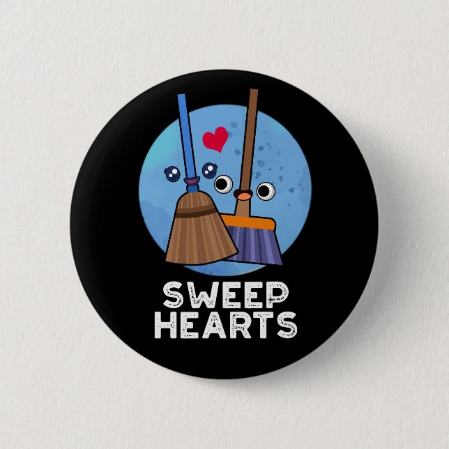 Sweep Hearts Funny Sweet Hearts Broom Pun Dark BG Button (Front)