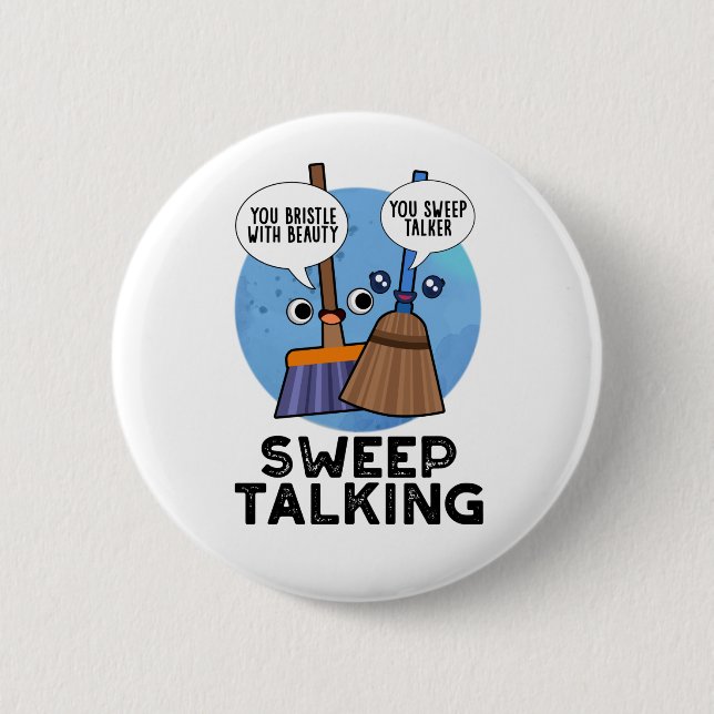Sweep Talking Funny Sweet Talk Broom Pun  Button (Front)