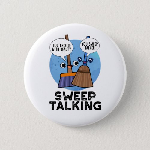 Sweep Talking Funny Sweet Talk Broom Pun Button