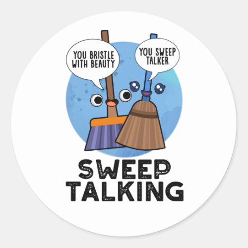 Sweep Talking Funny Sweet Talk Broom Pun Classic Round Sticker