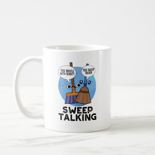 Sweep Talking Funny Sweet Talk Broom Pun Coffee Mug