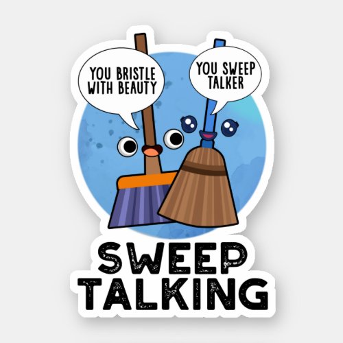 Sweep Talking Funny Sweet Talk Broom Pun Sticker