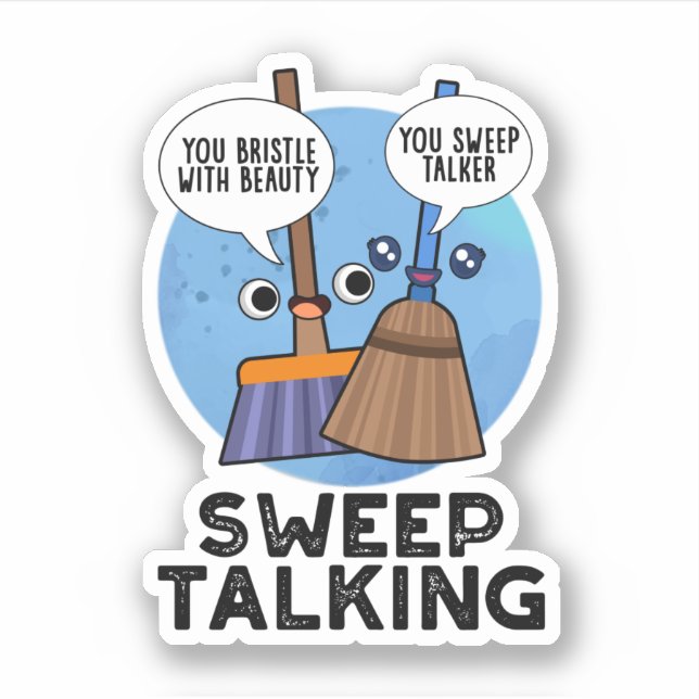 Sweep Talking Funny Sweet Talk Broom Pun  Sticker (Front)