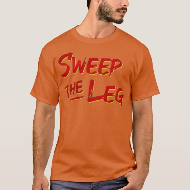 Sweep The Leg Funny T-Shirt (Front)