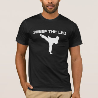 Sweep the leg T-Shirt