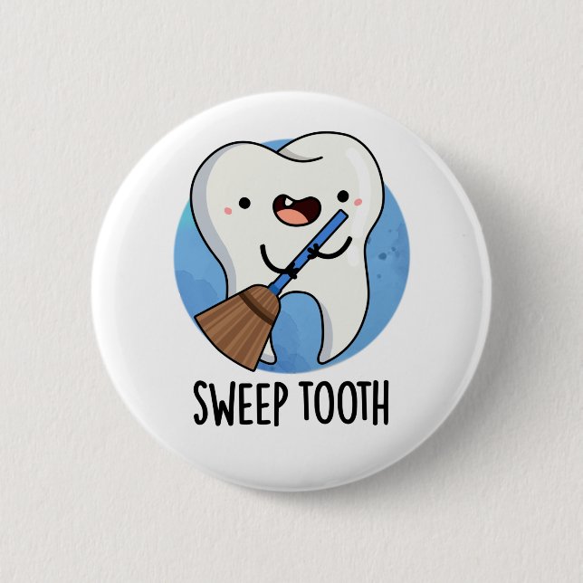 Sweep Tooth Funny Dental Pun  Button (Front)