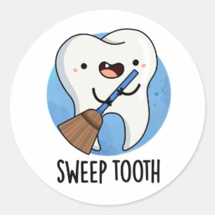 Sweep Tooth Funny Dental Pun Classic Round Sticker