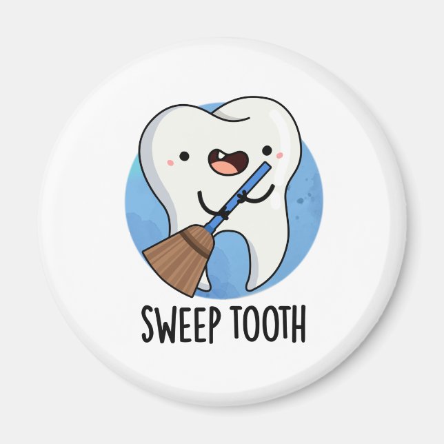 Sweep Tooth Funny Dental Pun  Magnet (Front)