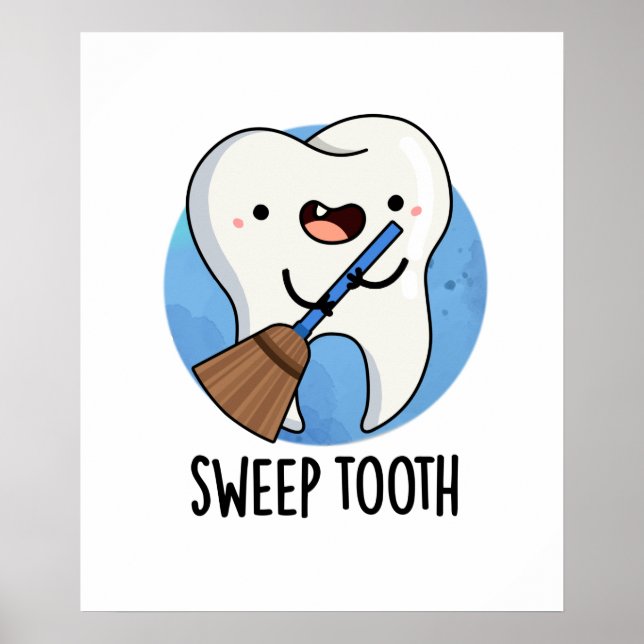 Sweep Tooth Funny Dental Pun  Poster (Front)