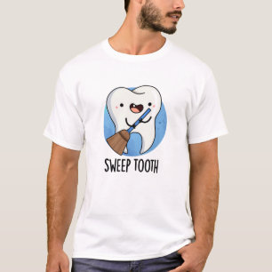 Sweep Tooth Funny Dental Pun  T-Shirt