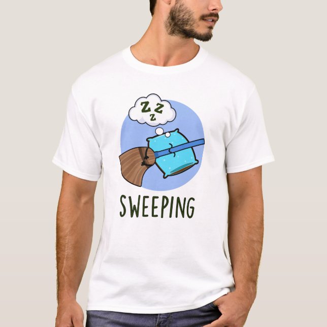 Sweeping Funny Sleeping Broom Pun  T-Shirt (Front)