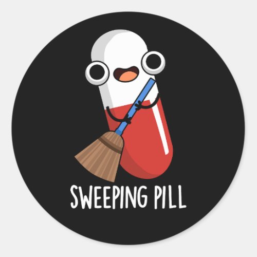 Sweeping Pill Funny Medicine Pun  Classic Round Sticker