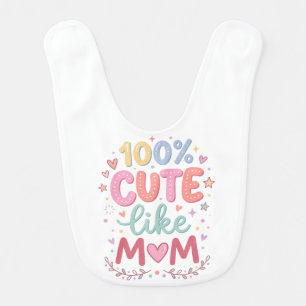 Sweet "100% Cute Like Mom" Pastel Baby Bib
