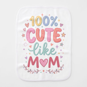 Sweet "100% Cute Like Mom" Pastel Baby Burp Cloth