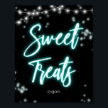 Sweet 16 Birthday Teal Neon Sweet Treats Sign<br><div class="desc">Celebrate your special day in style with our Sweet 16 designs! Our neon-inspired design is sure to make a statement with its shades of pink and black. It's the perfect way to let everyone know you are turning 16!</div>