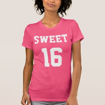 Sweet 16 Sixteenth Birthday T-shirt by clonecire at Zazzle
