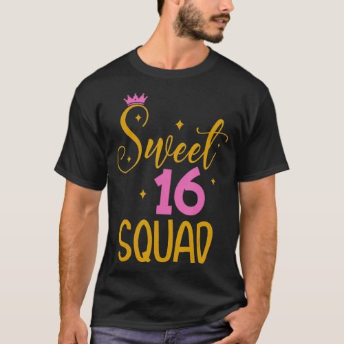 Sweet 16 Squad 16th Birthday Gift  T_Shirt