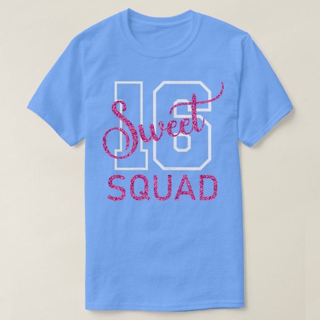 Sweet 16 Squad Sixn 16th Birthday 16 Years Old T-Shirt (Design Front)