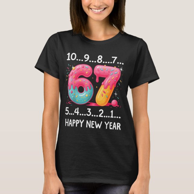 Sweet 67 New Year Countdown 2026 Funny Happy New Y T-Shirt (Front)