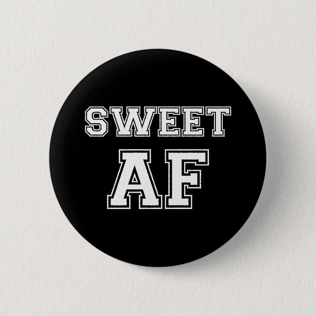 SWEET AF BUTTON (Front)