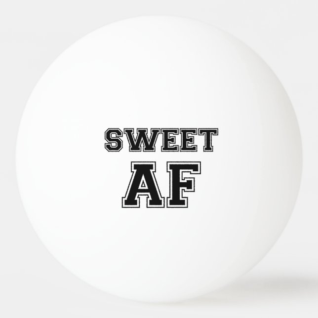 SWEET AF PING PONG BALL (Front)
