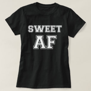 SWEET AF T-Shirt