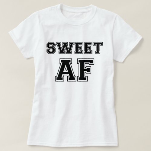 SWEET AF T_Shirt