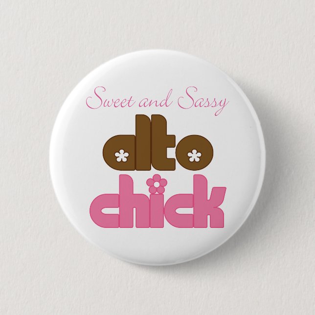 Sweet And Sassy Alto Chick Womens Gift Button (Front)