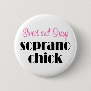Sweet and Sassy Soprano Chick Button