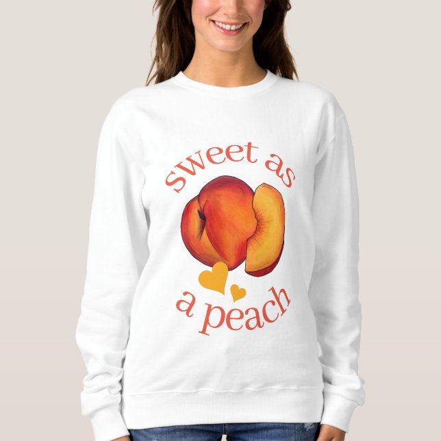 Sweet as a Peach Ripe Georgia Peaches Fruit Sweatshirt (Front)