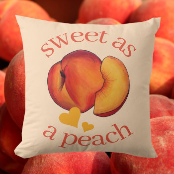 Sweet As A Peach Ripe Georgia Peaches Fruit Throw Pillow by rebeccaheartsny at Zazzle