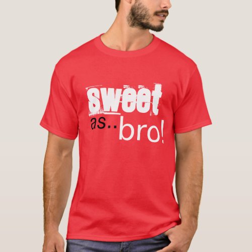 Sweet as bro T_Shirt